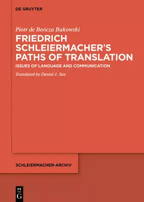 Friedrich Schleiermacher's Pathways of Translation: Issues of Language and Communication