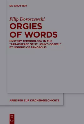 Orgies of Words: Mystery Terminology in the "Paraphrase of St. John's Gospel" by Nonnus of Panopolis