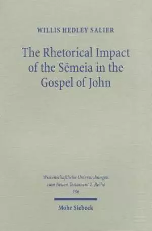 The Rhetorical Impact of the Semeia in the Gospel of John