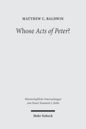 Whose Acts of Peter?: Text and Historical Context of the Actus Vercellenses