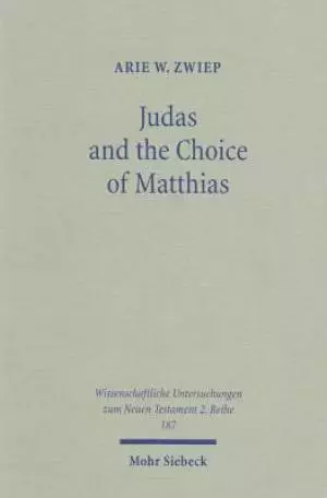 Judas and the Choice of Matthias: A Study on Context and Concern of Acts 1:15-26