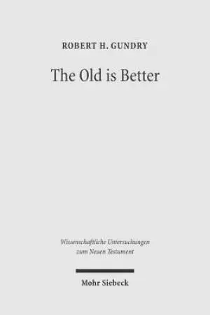 The Old Is Better: New Testament Essays in Support of Traditional Interpretations
