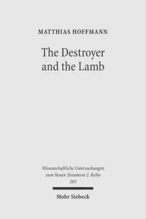 The Destroyer and the Lamb: The Relationship Between Angelomorphic and Lamb Christology in the Book of Revelation