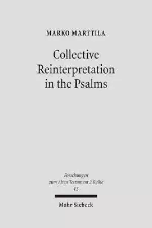 Collective Reinterpretation in the Psalms: A Study of the Redaction History of the Psalter