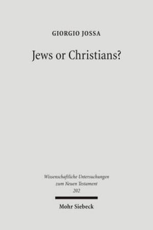 Jews or Christians?: The Followers of Jesus in Search of Their Own Identity