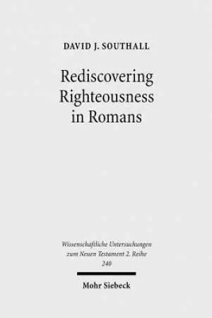 Rediscovering Righteousness in Romans: Personified Dikaiosyne Within Metaphoric and Narratorial Settings