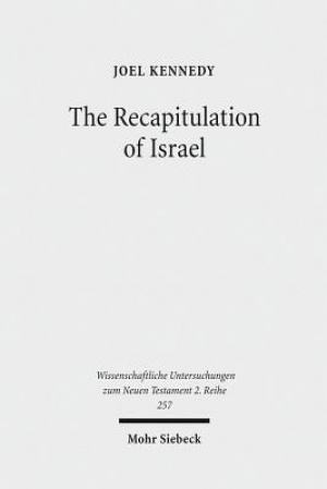 The Recapitulation of Israel: Use of Israel's History in Matthew 1:1-4:11