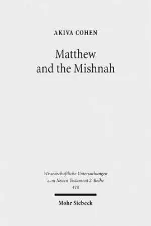 Matthew and the Mishnah: Redefining Identity and Ethos in the Shadow of the Second Temple's Destruction