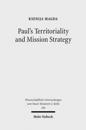 Paul's Territoriality and Mission Strategy: Searching for the Geographical Awareness Paradigm Behind Romans