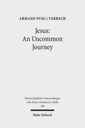 Jesus: An Uncommon Journey: Studies on the Historical Jesus