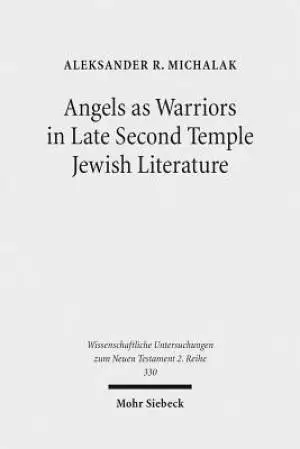 Angels as Warriors in Late Second Temple Jewish Literature
