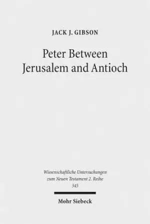 Peter Between Jerusalem and Antioch: Peter, James, and the Gentiles