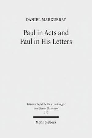 Paul in Acts and Paul in His Letters