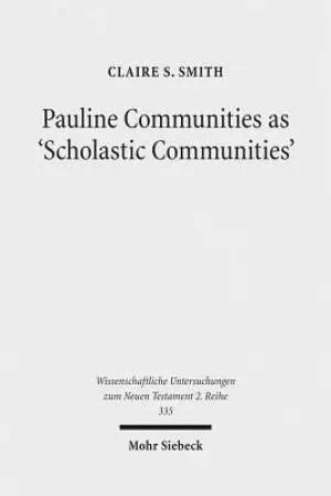 Pauline Communities as 'Scholastic Communities': A Study of the Vocabulary of 'Teaching' in 1 Corinthians, 1 and 2 Timothy and Titus