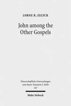John Among the Other Gospels: The Reception of the Fourth Gospel in the Extra-Canonical Gospels
