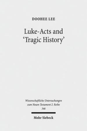 Luke-Acts and 'Tragic History': Communicating Gospel with the World