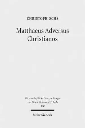 Matthaeus Adversus Christianos: The Use of the Gospel of Matthew in Jewish Polemics Against the Divinity of Jesus