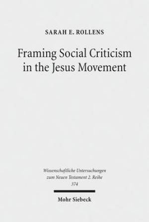 Framing Social Criticism in the Jesus Movement: The Ideological Project in the Sayings Gospel Q