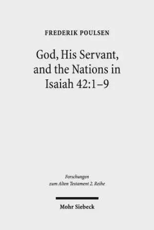 God, His Servant, and the Nations in Isaiah 42:1-9: Biblical Theological Reflections After Brevard S. Childs and Hans Hubner