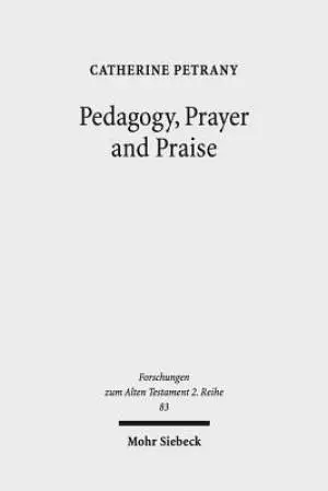 Pedagogy, Prayer and Praise: The Wisdom of the Psalms and Psalter