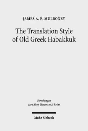 The Translation Style of Old Greek Habakkuk: Methodological Advancement in Interpretative Studies of the Septuagint