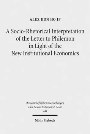 A Socio-Rhetorical Interpretation of the Letter to Philemon in Light of the New Institutional Economics: An Exhortation to Transform a Master-Slave Ec