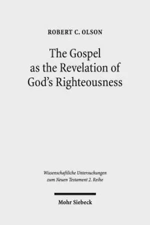 The Gospel as the Revelation of God's Righteousness: Paul's Use of Isaiah in Romans 1:1-3:26