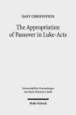 The Appropriation of Passover in Luke-Acts