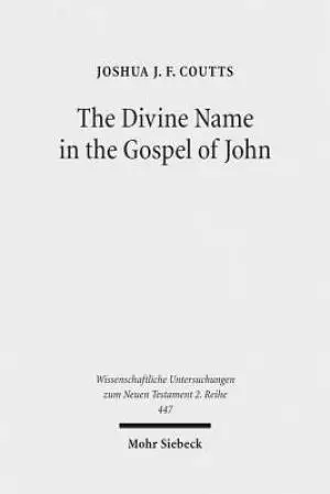 The Divine Name in the Gospel of John: Significance and Impetus