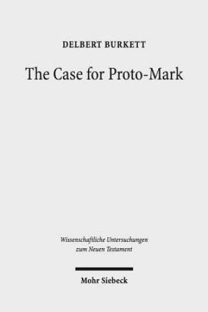 The Case for Proto-Mark: A Study in the Synoptic Problem