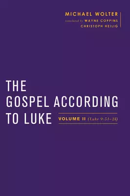 GOSPEL ACCORDING TO LUKE : Volume II (Luke 9:51 - 24)