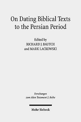 On Dating Biblical Texts to the Persian Period: Discerning Criteria and Establishing Epochs