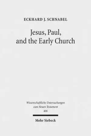 Jesus, Paul, and the Early Church: Missionary Realities in Historical Contexts. Collected Essays