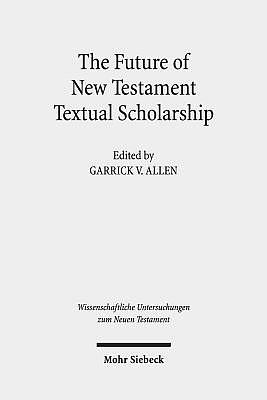The Future of New Testament Textual Scholarship: From H. C. Hoskier to the Editio Critica Maior and Beyond