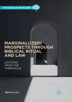 Marginal(ized) Prospects Through Biblical Ritual and Law: Lections from the Threshold