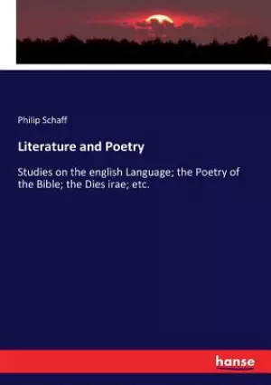 Literature and Poetry: Studies on the english Language; the Poetry of the Bible; the Dies irae; etc.
