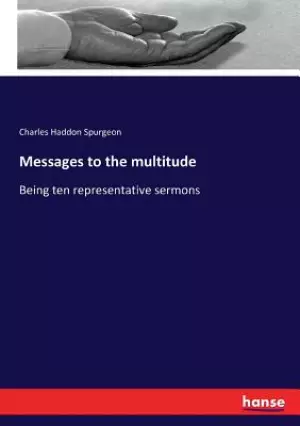 Messages to the multitude: Being ten representative sermons