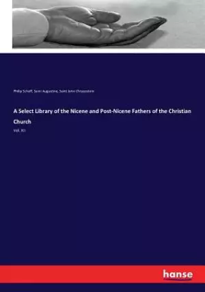 A Select Library of the Nicene and Post-Nicene Fathers of the Christian Church: Vol. XII