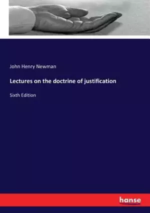 Lectures on the doctrine of justification: Sixth Edition