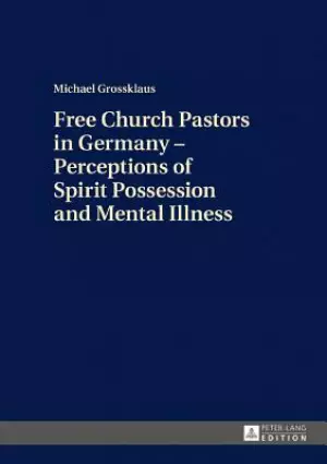 Free Church Pastors in Germany - Perceptions of Spirit Possession and Mental Illness