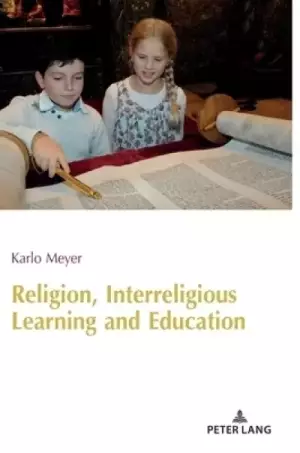 Religion, Interreligious Learning and Education: Edited and Revised by L. Philip Barnes, King's College London