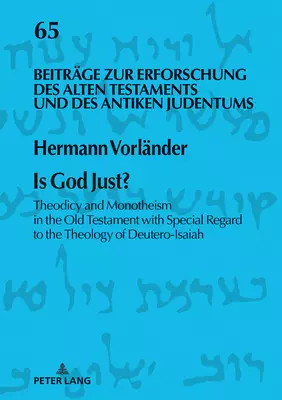 Is God Just?: Theodicy and Monotheism in the Old Testament with Special Regard to the Theology of Deutero-Isaiah