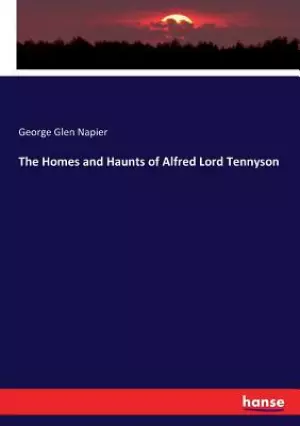 The Homes and Haunts of Alfred Lord Tennyson