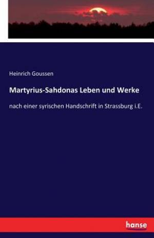 Martyrius-Sahdonas Leben und Werke