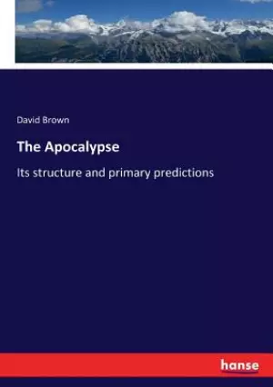 The Apocalypse: Its structure and primary predictions