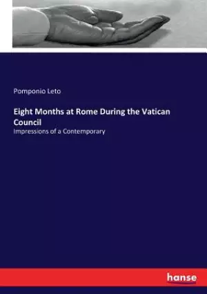 Eight Months at Rome During the Vatican Council: Impressions of a Contemporary