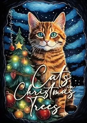 Cats in Christmas Trees Coloring Book for Adults: Christmas Cats Coloring Book for Adults Cats Grayscale Coloring Book for Adults funny Cats Coloring