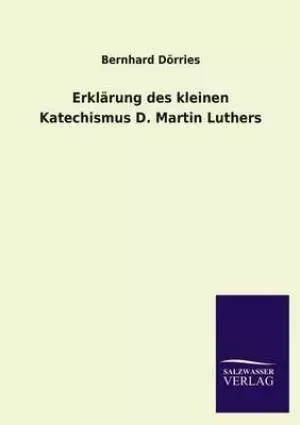 Erklarung Des Kleinen Katechismus D. Martin Luthers