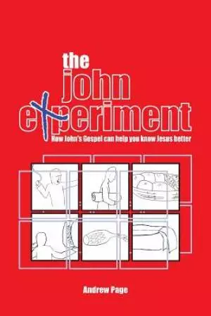The John Experiment: How John's Gospel can help you know Jesus better