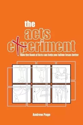 The Acts Experiment: How the Book of Acts can help you follow Jesus better